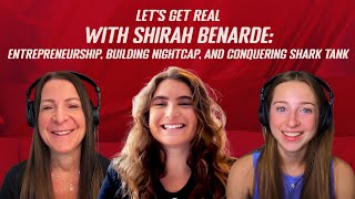 Let's Get Real with Shirah Benarde: Entrepreneurship, Building NightCap, and Conquering Shark Tank