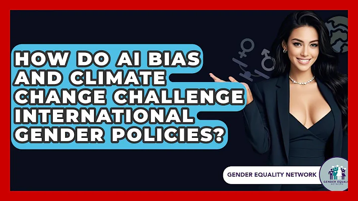 How Do AI Bias And Climate Change Challenge International Gender Policies? - Gender Equality Network