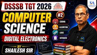 🚀 DSSSB TGT COMPUTER SCIENCE 2026 | DIGITAL ELECTRONICS | CLASS-2 | NEW BATCH LAUNCH | SHAILESH SIR