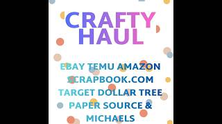 Huge Crafty Haul: Ebay, Temu, Amazon, Scrapbook.com, Target, Dollar Tree, Paper Source, & Michaels!