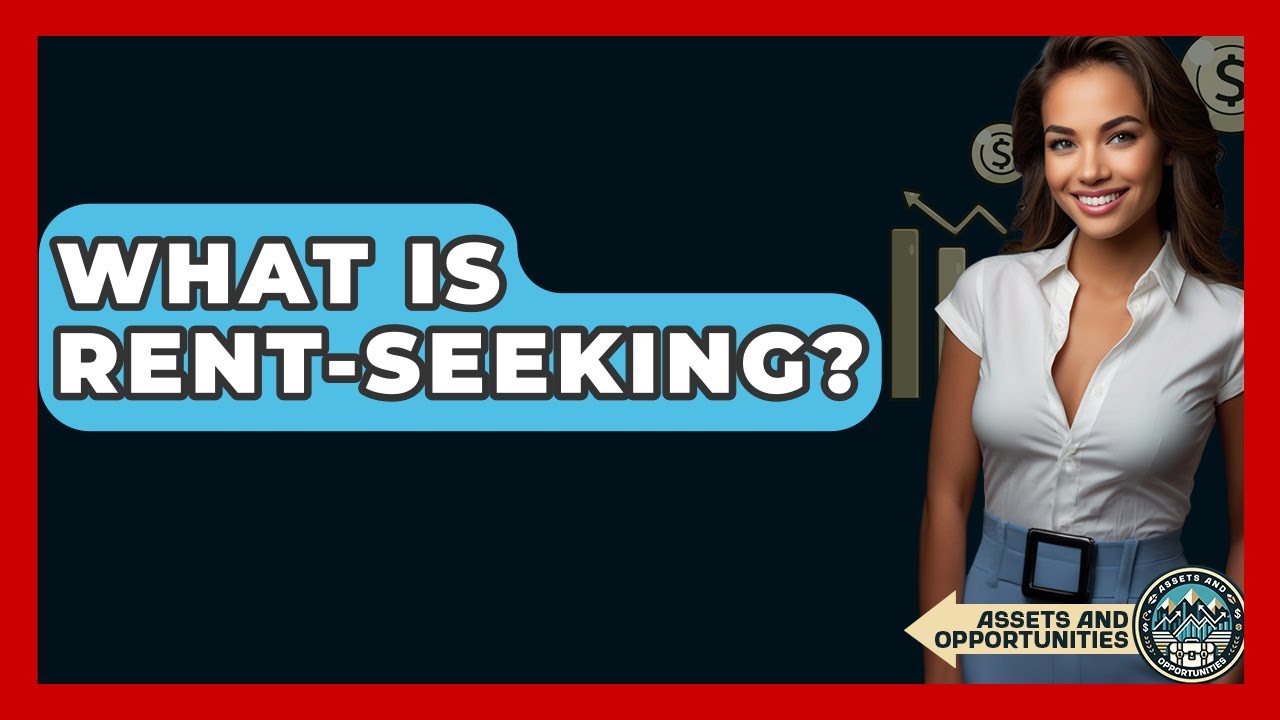 What Is Rent-seeking? - AssetsandOpportunity.org