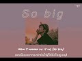 So big - Iyaz // Thaisub