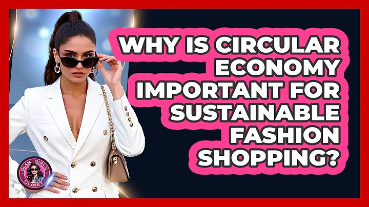 Why Is Circular Economy Important For Sustainable Fashion Shopping? - Glam Girl's Closet