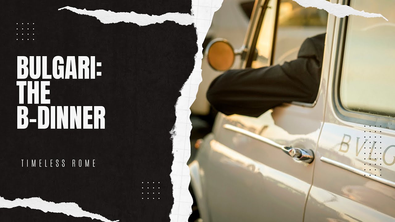 The B-Dinner: timeless Rome with Bulgari & Watchonista