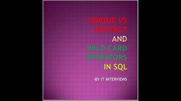 Unique Vs Distinct and Wild Card operators in SQL