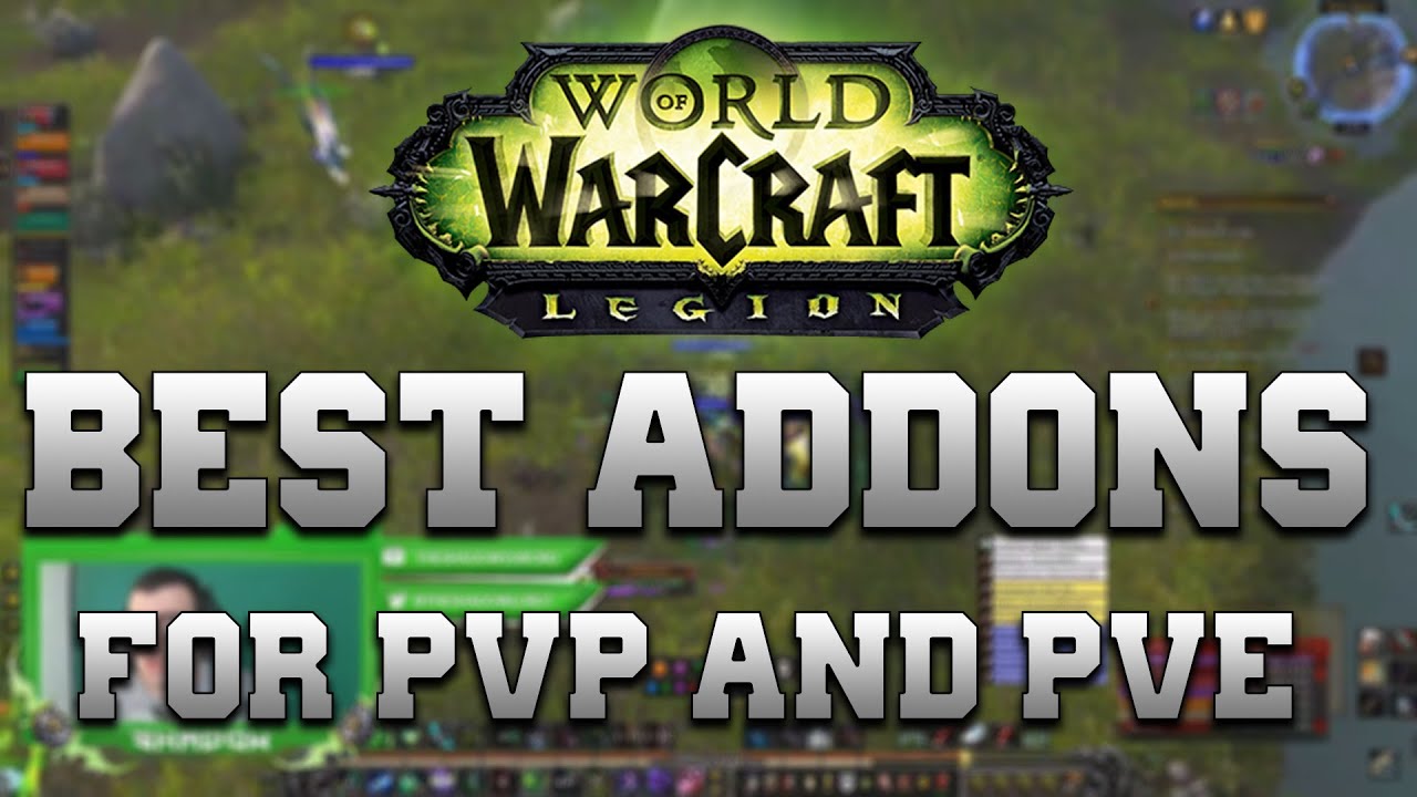 World Of Warcraft Legion Best Addons To Use For PVE And PVP