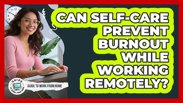 Can Self-Care Prevent Burnout While Working Remotely?