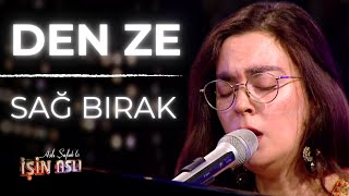 Den Ze - Sağ Bırak (Aslı Şafakla İşin Aslı)
