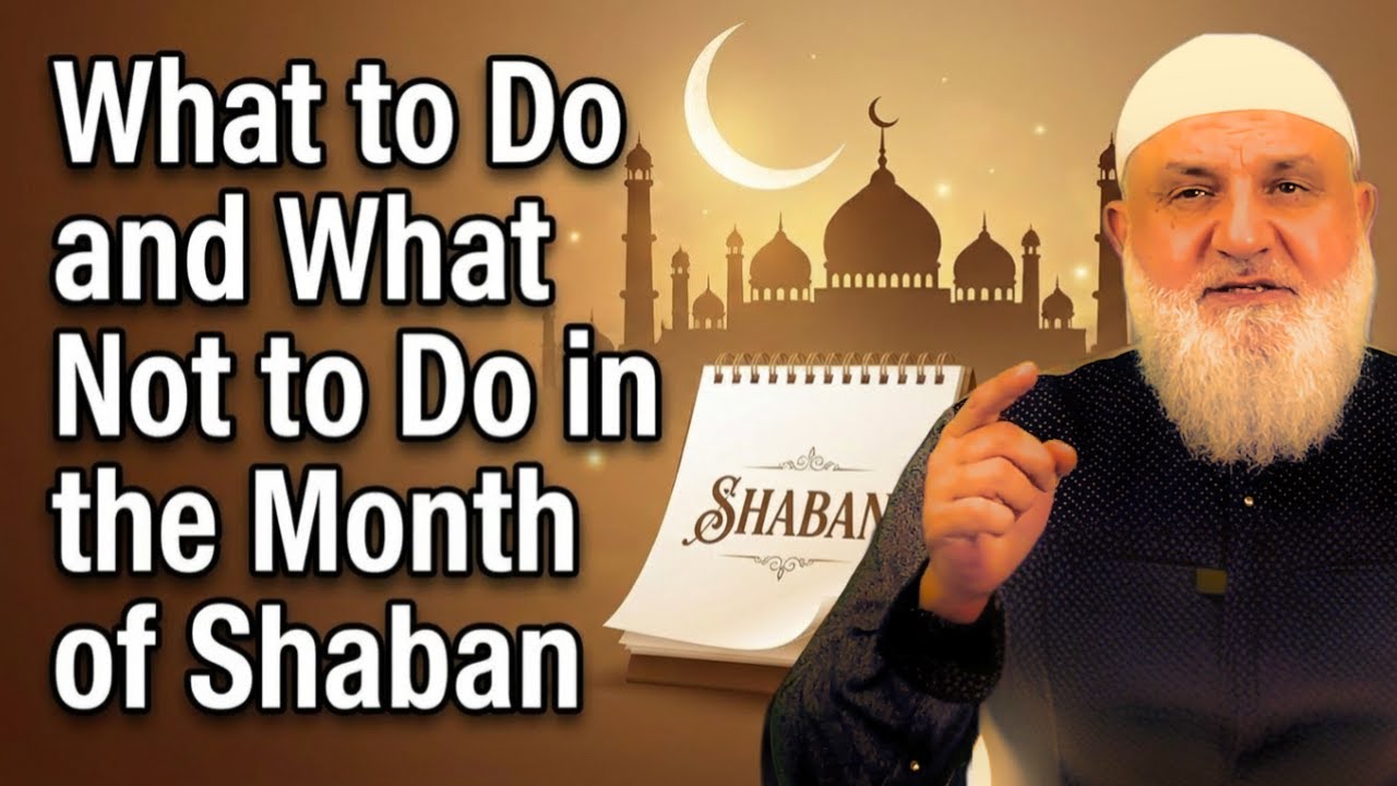 What to Do and What Not to Do in the Month of Shaban | Ustadh Mohamad Baajour