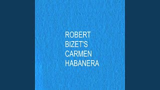 Bizet's Carmen Habanera - Robert