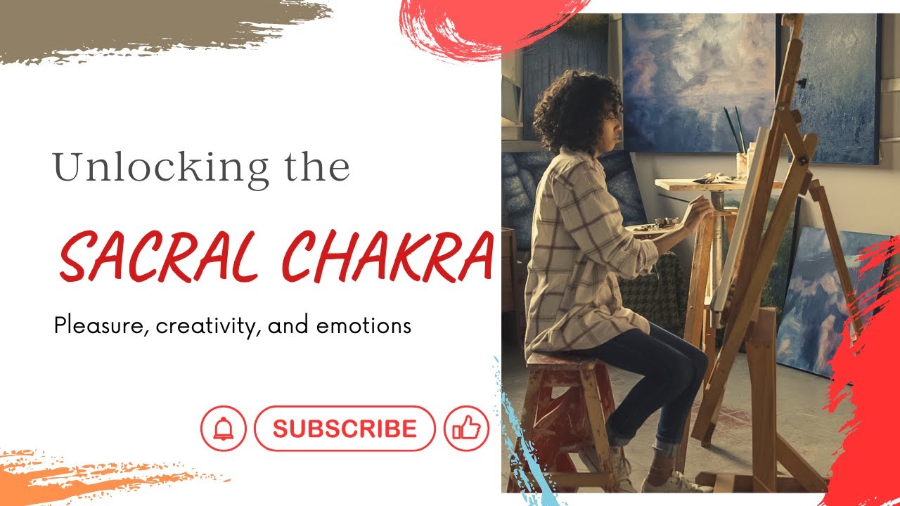 Unlocking the Power of Your Sacral Chakra - YouTube