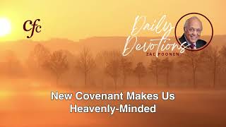 May 26 | Daily Devotion | New Covenant Makes Us Heavenly-Minded | Zac Poonen