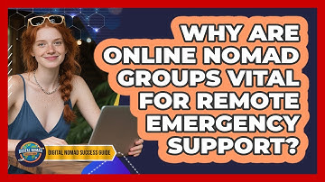 Why Are Online Nomad Groups Vital For Remote Emergency Support? - Digital Nomad Success Guide