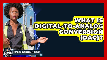 What Is Digital-to-Analog Conversion (DAC)? - Electrical Engineering Essentials