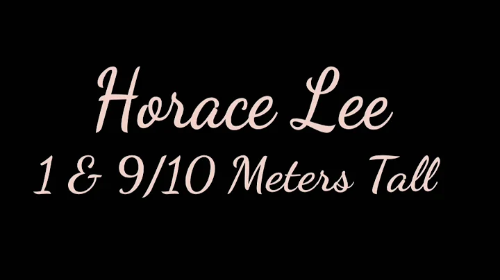 Horace Lee 1& 9/10 meters tall and hella high IQ (...