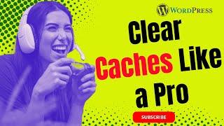 How to Clear WordPress Caches