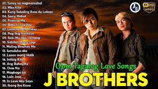 J Brothers Nonstop Greatest Hits 🎶 OPM Tagalog Love Songs – Tunay Na Nagmamahal #jbrothers #opm