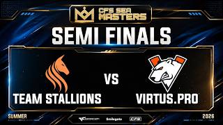 SEMI FINALS! Team Stallions vs Virtus.pro - CFS SEA MASTERS 2026 SUMMER