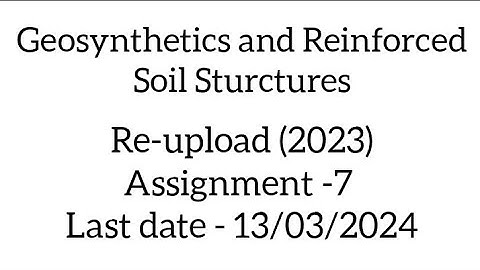 Geosynthetics and Reinforced soil Sturctures Assignment 7 #online #swayam #nptel