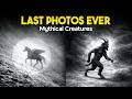 7 Last Photos of Mythical Creatures | Part 3