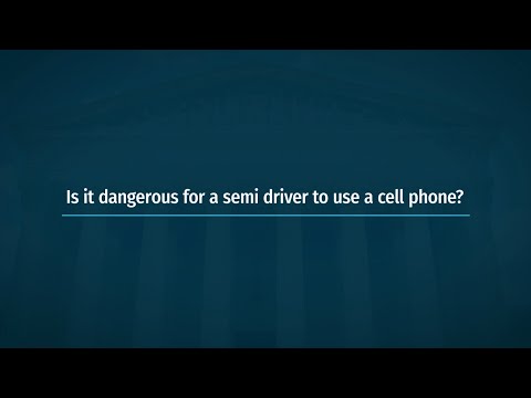 Is It Dangerous for a Semi Driver to Use a Cell Phone?
