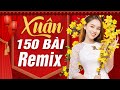 Liên Khúc 150 Bài NHẠC XUÂN REMIX Không Quảng Cáo 2021 - Xuân Này Con Không Về - Nhạc Tết Xa Xứ Dj