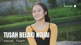 TUSAH BELAKI NGUAI // Cover by Yoan // Eska Music Production