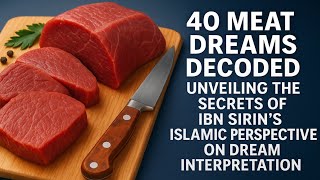 40 Meat Dreams Decoded Unveiling Secrets of ibn sirin Islamic Perspective on Dream Interpretation