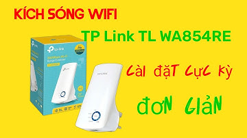 Kích sóng wifi TP-LINK TL-WA854RE . Hướng dẫn cài đặt và sử dụng, cực kỳ đơn giản #letuanbc