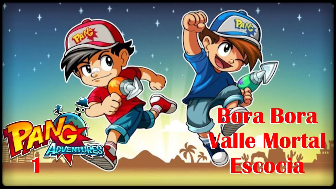 Pang Adventures: Bora Bora, Valle Mortal y Escocia