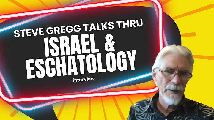 Steve Gregg Talks Through Israel & Eschatology