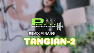 REMIX MINANG ENAK-TANGIAN-2-NEW REMIX PATTI BLACK RMXR