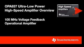 OPA837 Ultra-Low-Power High-Speed Amplifier Overview