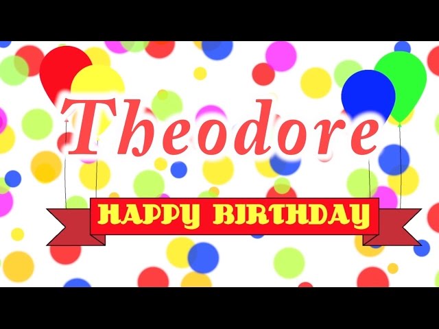Happy Birthday Theodore Song