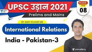 UPSC Udaan 2021 | International Relations by Amit Kilhor Sir | India - Pakistan-3