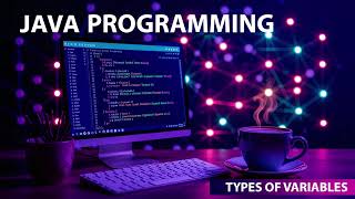 Types of variables - JAVA PROGRAMMING - Ravonite