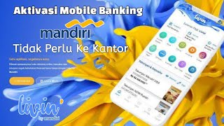 Cara Daftar Mobile Banking Bank Mandiri | Aktivasi Living By Mandiri Tanpa Datang ke Kantor Bank