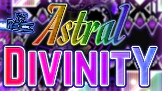 [NEW HARDEST] ASTRAL DIVINITY 100% // Geometry Dash Extreme Demon