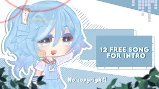 🗓:: 12 Free Song For Intro ┊͙No Copyright! (pls read description) || Gacha video