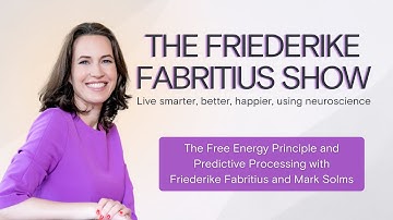The Free Energy Principle and Predictive Processing with Friederike Fabritius and Mark Solms Ep.26