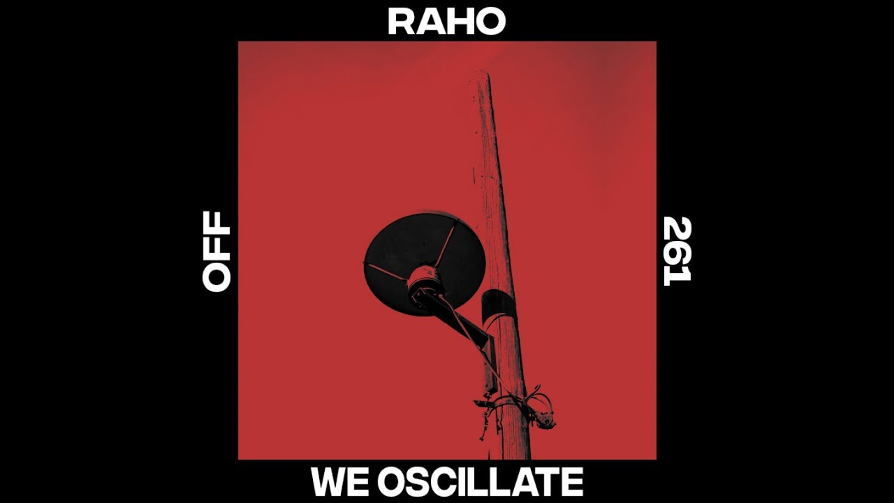 Watch Raho - We Oscillate - OFF261 on YouTube Watch Raho - We Oscillate - OFF261 on YouTube