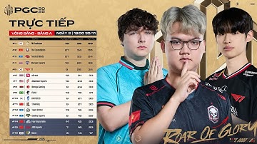 🏆 [PGC 2025] BẢNG A - NGÀY 2: 🇻🇳 TE, TWIS, 🇰🇷 T1, 🇰🇷 GEN, 🇨🇳 17, 🇰🇷 DNF, 🇹🇭 EA, 🇺🇸 QAD, 🇧🇷FUR, GK...