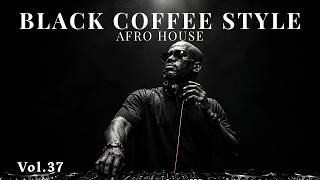 Afro House 2026 Mix | Deep Melodic DJ Set 🎧 | Black Coffee Style Vol.37