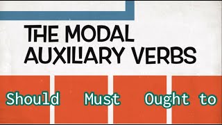 The Modal Auxiliary Verbs: Should, Must & Ought To