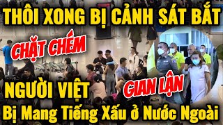 CẢNH SÁT BẮT NÓNG NGƯỜI VIỆT PHẠT TÙ VÌ CHIÊU TRÒ GIAN LẬN KHÔNG THỂ CHẤP NHẬN ĐƯỢC, thật xấu hổ