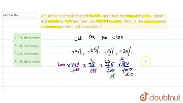 A number is first increased by 40% and then decreased by 25%, again increased by 15% and then de...
