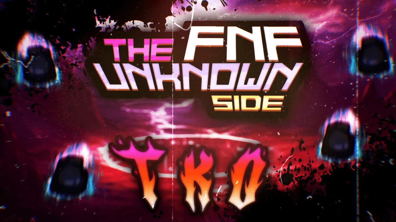 TKO - FNF: THE UNKNOWN SIDE [UST]