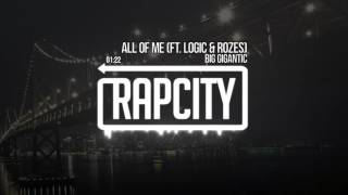 Big Gigantic - All Of Me (Feat. Logic \u0026 Rozes)