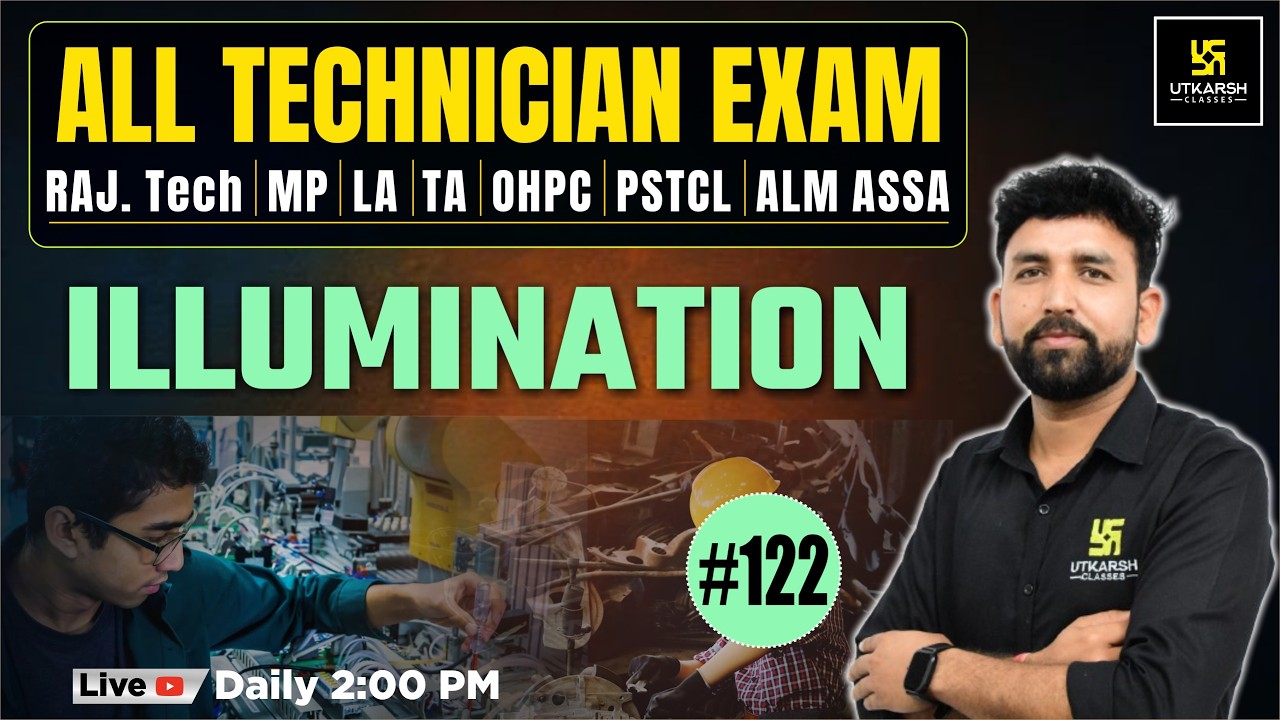 Technical Exam #122 | RAJ. Tech | MP | LA | TA | OHPC | PSTCL | ALM ASSA | ILLUMINATION