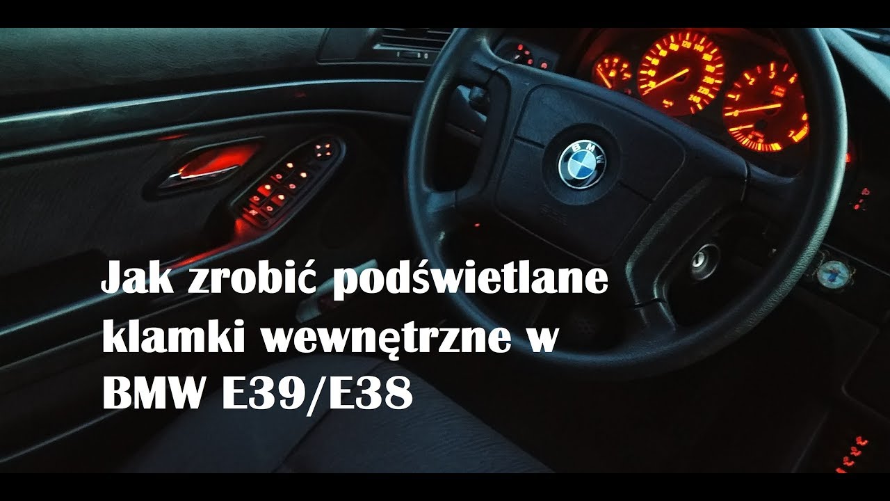 Jak zrobić podświetlane klamki wewnętrzne w BMW E39/E38 - Poradnik